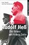 Rudolf He�. Der Mann an Hitlers Seite