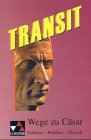 Produkt-Bild: Transit. Kurze lateinische Texte zur Festigung der sprachlichen Kenntnisse und zur Einf&uuml;hrung in die Texterschliessung: Transit 02. Wege zu C&auml;sar: Feldherr - Politiker - Mensch: HEFT 2