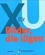 X f�r U. Bilder, die l�gen