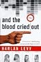 And the Blood Cried Out: A Prosecutor's Spellbinding Account of the Power of DNA