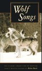 Wolf Songs: The Classic Collection of Writing About Wolves (Sierra Club Books Publication)