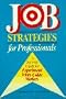 Job Strategies for Professionals: A Survival Guide for Experienced White-Collar Workers
