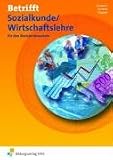Betrifft Sozialkunde/Wirtschaftslehre: fuer den Basislernbaustein Arbeitsheft