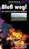 Blo&szlig; weg! Ihr zweites Standbein im Ausland: Wie Sie Krisen, Frust und Steuern entkommen - G&uuml;nter Hannich