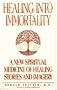 Healing into Immortality: A New Spiritual Medicine of Healing Stories and Imagery