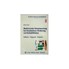 Medizinische Verantwortung bei Konduktiver F�rderung und Rehabilitation. Indikation, Diagnostik, Evaluation