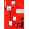 Die 12 Karate Kata: Die Pr�zisions�bungen des Karate