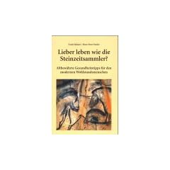 Lieber leben wie die Steinzeitsammler?
