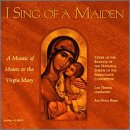 I Sing of a Maiden: A Mosaic of Motets to the Virgin Mary by Gregor Aichinger, Benjamin Britten, Anton Bruckner, Andrew Carter, and Mario Castelnuovo-Tedesco
