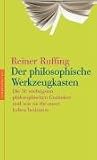 Der philosophische Werkzeugkasten: Die 50 wichtigsten philosophischen Gedanken und was sie für unser Leben bedeuten