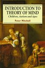 Introduction to Theory of Mind: Children, Autism and Apes