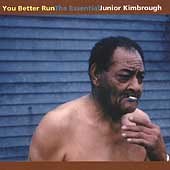 You Better Run: The Essential Junior Kimbrough