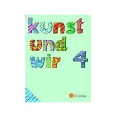 Kunst und Wir 4. Sch�lerbuch. Bayern. (Lernmaterialien)