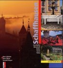 Schaffhausen: Stadtportrat--Geschichte, Wirtschaft, Kultur, Szene, Natur (German Edition)