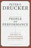 People and Performance: The Best of Peter Drucker on Management