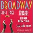 Broadway First Take, Vol. 2: Promises, Promises; Flower Drum Song; La Cage aux Folles