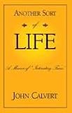 Another Sort Of Life: A Memoir Of "interesting Times"