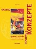 Gastro Planung &  Konzepte: Prozesse, Berechnungen, und architektonische Realisierungen