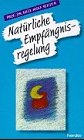 Nat&uuml;rliche Empf&auml;ngnisregelung - Der partnerschaftliche Weg - Josef R&ouml;tzer