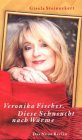 Veronika Fischer - Diese Sehnsucht nach W&auml;rme - Gisela Steineckert