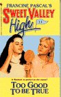 TOO GOOD TO BE TRUE (Sweet Valley High)