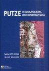 Putze f&uuml;r Bausanierung und Denkmalpflege: Ein praxisnahes Handbuch f&uuml;r Fachleute der Bauwerkserhaltung und Denkmalpflege