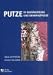 Putze f&uuml;r Bausanierung und Denkmalpflege: Ein praxisnahes Handbuch f&uuml;r Fachleute der Bauwerkserhaltung und Denkmalpflege