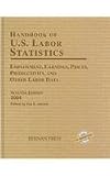 Handbook of U.S. Labor Statistics: Employment, Earnings, Prices, Productivity, and Other Labor Data