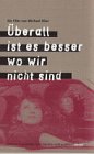 Überall ist es besser, wo wir nicht sind