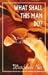 What Shall This Man Do?: A Fresh Approach to the Study of Christian Service