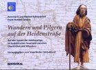 Wandern und Pilgern auf der Heidenstra&szlig;e: Auf den Spuren der Jakobuspilger im kurk&ouml;lnischen Sauerland zwischen Oberkirchen und Attendorn - Annemarie Schmoranzer, Herbert Schmoranzer, Franz Norbert Scheele