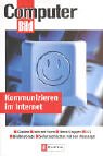 Kommunizieren im Internet: Informationen finden - Einkaufen - Plaudern - Homebanking. Alles Schritt f&uuml;r Schritt erkl&auml;rt