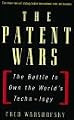 The Patent Wars: The Battle to Own the World's Technology