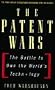 The Patent Wars: The Battle to Own the World's Technology