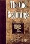 The God of Beginnings (Arthur, Kay, Devotional Journey Series.)