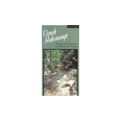 Ozark Hideaways: Twenty-Seven Day Trips for Hiking and Fishing
