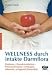 Wellness durch intakte Darmflora: Dysbiose-Darmkrankheiten-Immunschwäche:vorbeugen, erkennen, behandeln