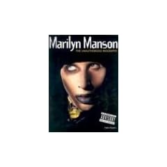 Marilyn Manson: The Unauthorized Biography