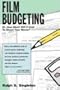 Film Budgeting: Or How Much Will It Cost to Shoot Your Movie?