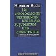 Die theologischen Beziehungen des Islams zu Judentum und Christentum: Grundlagen des Dialogs im Koran und die... by  Heribert Busse