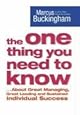 The One Thing You Need to Know: ... About Great Managing, Great Leading, and Sustained Individual Success
