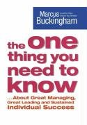 The One Thing You Need to Know: .. About Great Managing, Great Leading and Sustained Individual Success