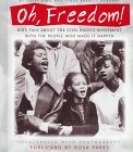 Oh, Freedom! : Kids Talk About The Civil Rights Movement With The People Who Made It Happen