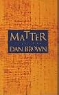 Matter by Dan Brown