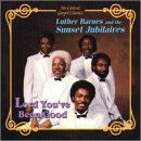 Lord You've Been Good by Luther Barnes