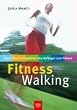 Fitness-Walking. Das 6-Stufen-Programm vom Anf�nger zum K�nner