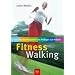 Fitness-Walking. Das 6-Stufen-Programm vom Anf�nger zum K�nner
