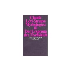 Mythologica III: Der Ursprung der Tischsitten: BD 3 (suhrkamp taschenbuch wissenschaft)