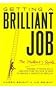 Getting a Brilliant Job: Resumes, Interview Skills and Everything You Need to Know to Convince a Prospective Employer