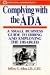 Complying with the ADA: A Small Business Guide to Hiring and Employing the Disabled (Small Business Series)